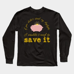 Daylight wouldn't need saving... Long Sleeve T-Shirt